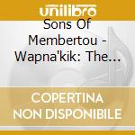 Sons Of Membertou - Wapna'kik: The People Of The Dawn cd