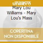 Mary Lou Williams - Mary Lou's Mass cd musicale di WILLIAMS MARY LOU