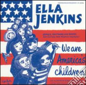 Ella Jenkins - We Are America'S Children cd musicale di Jenkins, Ella
