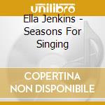 Ella Jenkins - Seasons For Singing cd