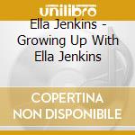 Ella Jenkins - Growing Up With Ella Jenkins cd