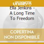 Ella Jenkins - A Long Time To Freedom cd