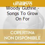 Woody Guthrie - Songs To Grow On For cd
