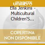 Ella Jenkins - Multicultural Children'S Songs cd musicale di Jenkins, Ella