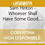 Sam Hinton - Whoever Shall Have Some Good Peanuts cd