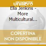 Ella Jenkins - More Multicultural Songs cd