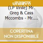 (LP Vinile) Mr. Greg & Cass Mccombs - Mr. Greg & Cass Mccombs Sing & Play New Folk Songs vinile