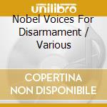 Nobel Voices For Disarmament / Various cd musicale di Smithsonian Folkways