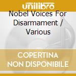 Nobel Voices For Disarmament / Various cd