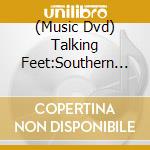 (Music Dvd) Talking Feet:Southern Dance Flatfoot Buck Tap cd