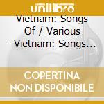Vietnam: Songs Of / Various - Vietnam: Songs Of / Various cd