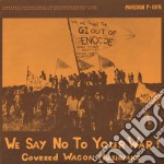 Covered Wagon Musicians - We Say No To Your War!