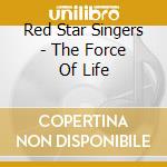 Red Star Singers - The Force Of Life cd