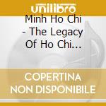 Minh Ho Chi - The Legacy Of Ho Chi Minh cd