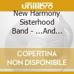 New Harmony Sisterhood Band - ...And Ain'T I A Woman? cd musicale di New Harmony Sisterhood Band