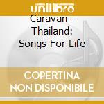 Caravan - Thailand: Songs For Life cd