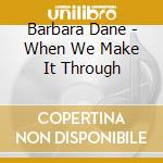 Barbara Dane - When We Make It Through cd