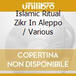 Islamic Ritual Zikr In Aleppo / Various cd