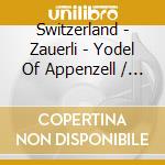 Switzerland - Zauerli - Yodel Of Appenzell / Various cd
