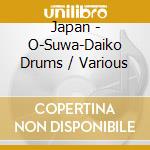 Japan - O-Suwa-Daiko Drums / Various cd