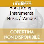 Hong Kong - Instrumental Music / Various cd