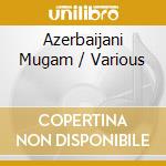 Azerbaijani Mugam / Various cd musicale di Various