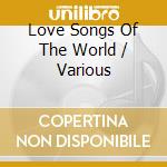 Love Songs Of The World / Various cd