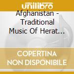 Afghanistan - Traditional Music Of Herat / Various cd musicale di Various