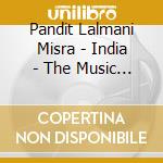 Pandit Lalmani Misra - India - The Music Of Pandit Lalmani Misra cd