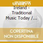 Ireland - Traditional Music Today / Various cd