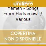 Yemen - Songs From Hadramawt / Various cd