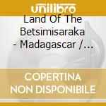 Land Of The Betsimisaraka - Madagascar / Various cd