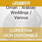Oman : Arabian Weddings / Various cd