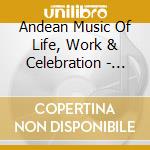 Andean Music Of Life, Work & Celebration - Peru / Various cd