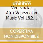 Venezuala: Afro-Venezualan Music Vol 1&2 / Various cd