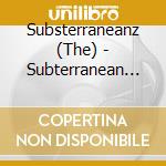 Substerraneanz (The) - Subterranean Means cd musicale di Substerraneanz