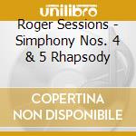Roger Sessions - Simphony Nos. 4 & 5 Rhapsody cd musicale di Roger Sessions