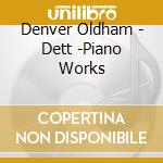 Denver Oldham - Dett -Piano Works