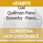 Gail Quillman-Piano - Sowerby -Piano Works cd musicale di Gail Quillman