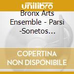 Bronx Arts Ensemble - Parsi -Sonetos Sagrados, Lifchitz - cd