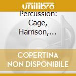 Percussion: Cage, Harrison, Rouse, Kurtz, Bazelon, Verplanck cd musicale