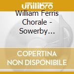 William Ferris Chorale - Sowerby -Forsaken Of Man