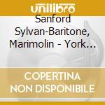 Sanford Sylvan-Baritone, Marimolin - York -Songs & Chamber Works cd musicale di Sanford Sylvan