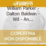 William Parker - Dalton Baldwin - Wil - An Old Song Resung, Works By Ives, Gri cd musicale di William Parker