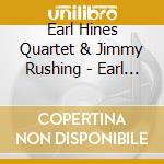 Earl Hines Quartet & Jimmy Rushing - Earl Hines & Jimmy Rushing-Blues & cd musicale di Earl hines & jimmy rushing