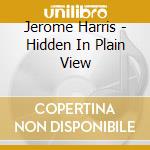 Jerome Harris - Hidden In Plain View cd musicale di Harris Jerome