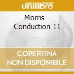 Morris - Conduction 11 cd musicale di Lawrence d.