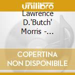 Lawrence D.'Butch' Morris - Conduction Vol.22 cd musicale di Lawrence d.