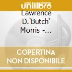 Lawrence D.'Butch' Morris - Conduction Vol.28/31 cd musicale di Lawrence d.
