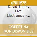 David Tudor, Live Electronics - John - Tudor -Rainforest Ii, Cage -Murea (2 Cd)